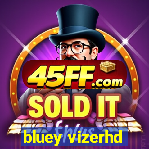 bluey vizerhd